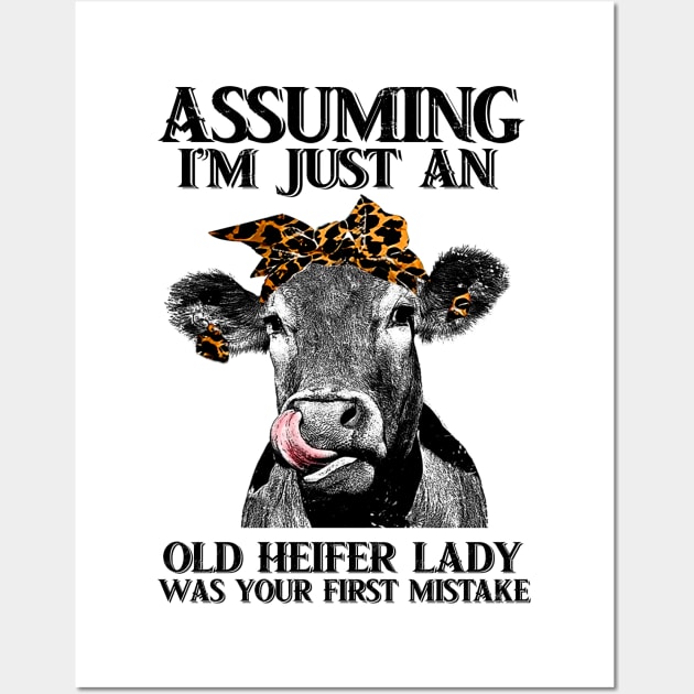 Assuming Im just an old heifer lady was your fist mistake Wall Art by American Woman